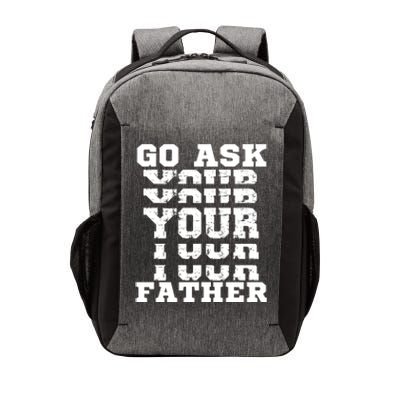 Go Ask Your Father Funny Mother Sarcastic Mom Sassy Gift Vector Backpack