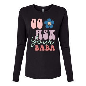 Go Ask Your Baba Cute Funny Mom Funny Gift Mothers Day Tee Funny Gift Womens Cotton Relaxed Long Sleeve T-Shirt