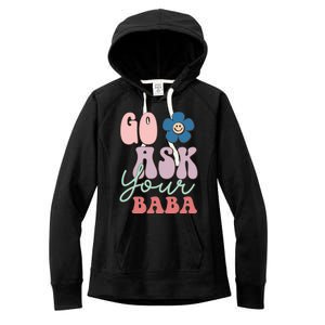 Go Ask Your Baba Cute Funny Mom Funny Gift Mothers Day Tee Funny Gift Women's Fleece Hoodie