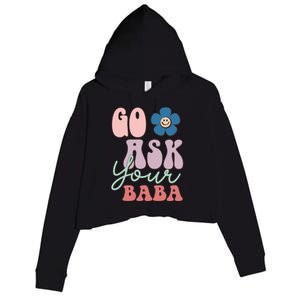 Go Ask Your Baba Cute Funny Mom Funny Gift Mothers Day Tee Funny Gift Crop Fleece Hoodie