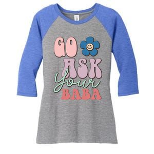 Go Ask Your Baba Cute Funny Mom Funny Gift Mothers Day Tee Funny Gift Women's Tri-Blend 3/4-Sleeve Raglan Shirt