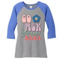 Go Ask Your Baba Cute Funny Mom Funny Gift Mothers Day Tee Funny Gift Women's Tri-Blend 3/4-Sleeve Raglan Shirt