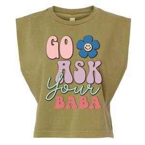 Go Ask Your Baba Cute Funny Mom Funny Gift Mothers Day Tee Funny Gift Garment-Dyed Women's Muscle Tee