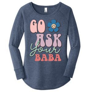 Go Ask Your Baba Cute Funny Mom Funny Gift Mothers Day Tee Funny Gift Women's Perfect Tri Tunic Long Sleeve Shirt