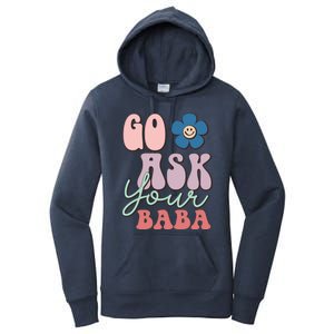 Go Ask Your Baba Cute Funny Mom Funny Gift Mothers Day Tee Funny Gift Women's Pullover Hoodie