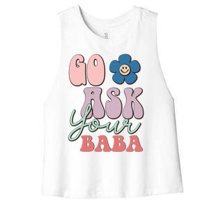 Go Ask Your Baba Cute Funny Mom Funny Gift Mothers Day Tee Funny Gift Women's Racerback Cropped Tank