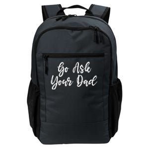 Go Ask Your Dad Mom Mothers Day Mommy Love Sarcastic Funny Great Gift Daily Commute Backpack