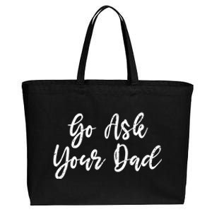 Go Ask Your Dad Mom Mothers Day Mommy Love Sarcastic Funny Great Gift Cotton Canvas Jumbo Tote