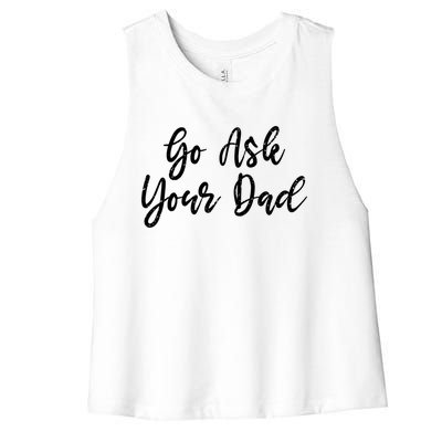 Go Ask Your Dad Mom Mothers Day Mommy Love Sarcastic Funny Great Gift Women's Racerback Cropped Tank