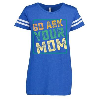 Go Ask Your Mom Funny Fathers Day Ideas Hilarious Enza Ladies Jersey Football T-Shirt