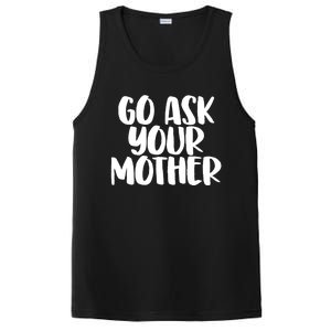 Go Ask Your Mother Funny Pride Mothers Day Love Gift PosiCharge Competitor Tank