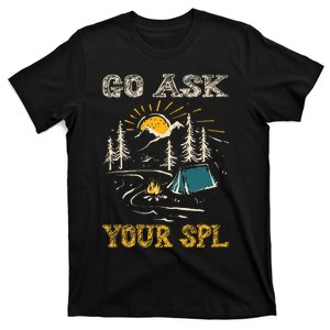 Go ask your SPL T-Shirt