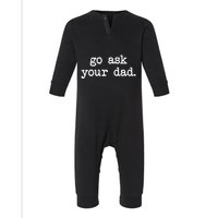 Go Ask Your Dad Funny Gifts For Mom Shirts With Sayings Infant Fleece One Piece