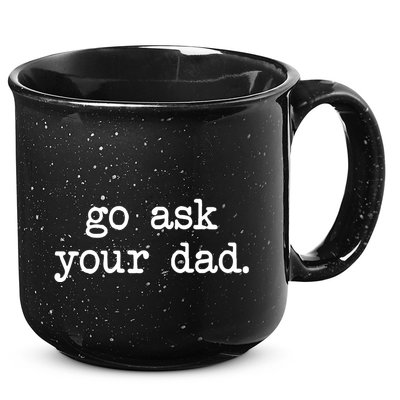 Go Ask Your Dad Funny Gifts For Mom Shirts With Sayings 15oz Campfire Ceramic Mug