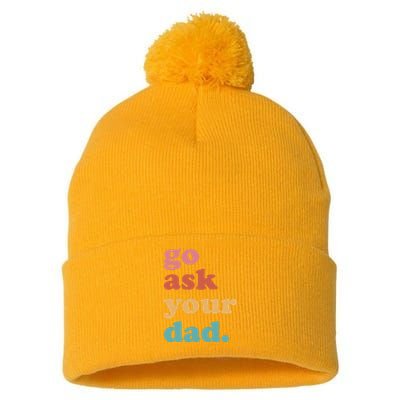 Go Ask Your Dad Funny Mom Quote Mothers Day Family Humor Pom Pom 12in Knit Beanie