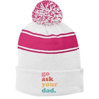 Go Ask Your Dad Funny Mom Quote Mothers Day Family Humor Stripe Pom Pom Beanie