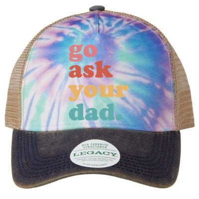 Go Ask Your Dad Funny Mom Quote Mothers Day Family Humor Legacy Tie Dye Trucker Hat