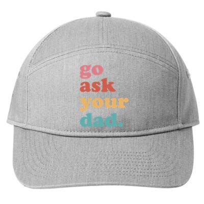 Go Ask Your Dad Funny Mom Quote Mothers Day Family Humor 7-Panel Snapback Hat