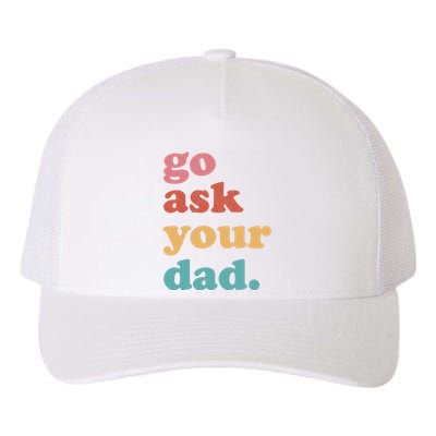 Go Ask Your Dad Funny Mom Quote Mothers Day Family Humor Yupoong Adult 5-Panel Trucker Hat