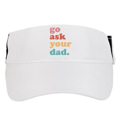 Go Ask Your Dad Funny Mom Quote Mothers Day Family Humor Adult Drive Performance Visor