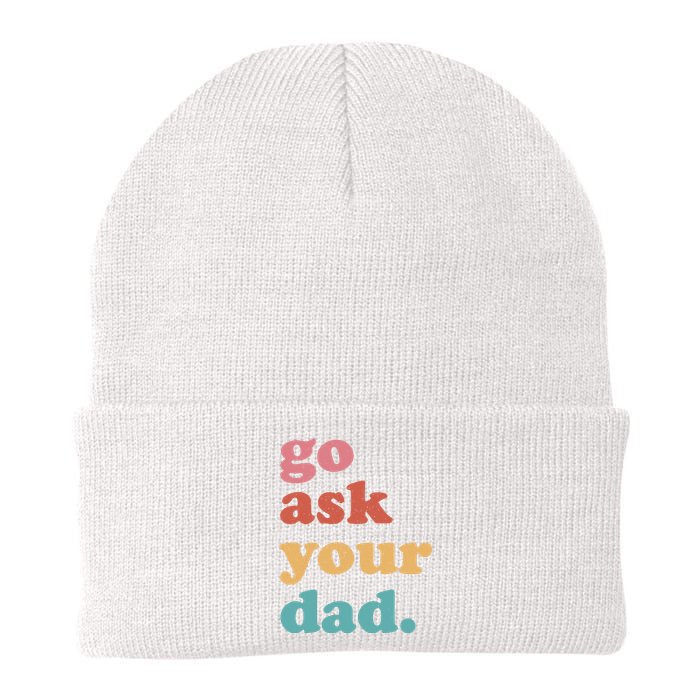 Go Ask Your Dad Funny Mom Quote Mothers Day Family Humor Knit Cap Winter Beanie