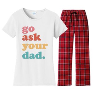 Go Ask Your Dad Funny Mom Quote Mothers Day Family Humor Women's Flannel Pajama Set