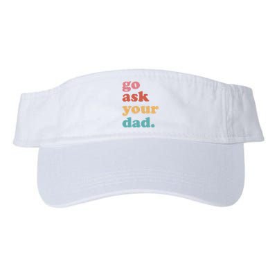 Go Ask Your Dad Funny Mom Quote Mothers Day Family Humor Valucap Bio-Washed Visor