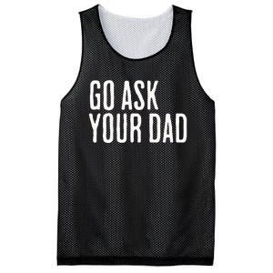 Go Ask Your Dad Funny Mothers Day Gift From Daughter Mesh Reversible Basketball Jersey Tank