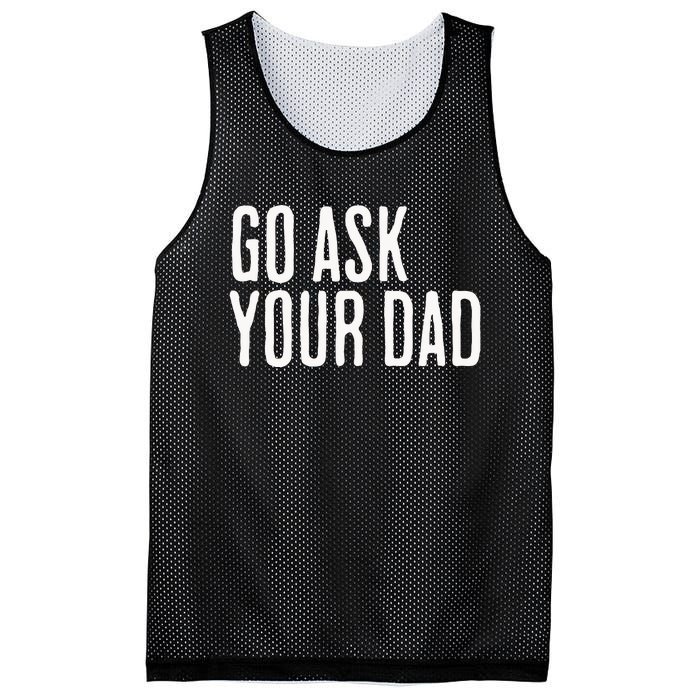 Go Ask Your Dad Funny Mothers Day Gift From Daughter Mesh Reversible Basketball Jersey Tank