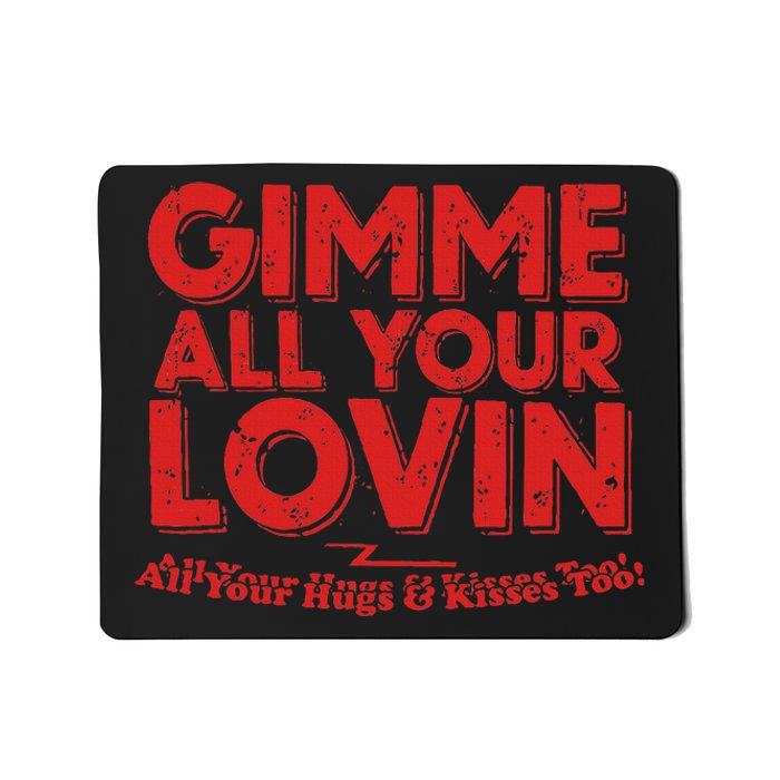 Gimme All Your Lovin Quote Mousepad