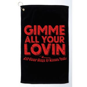 Gimme All Your Lovin Quote Platinum Collection Golf Towel