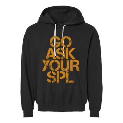 Go Ask Your Spl Garment-Dyed Fleece Hoodie