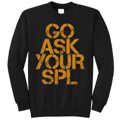 Go Ask Your Spl Sweatshirt