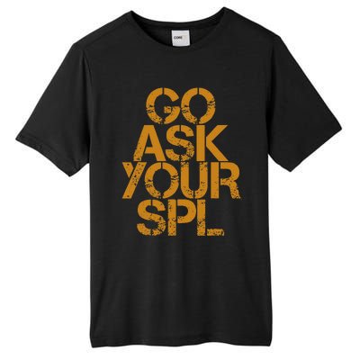 Go Ask Your Spl Tall Fusion ChromaSoft Performance T-Shirt