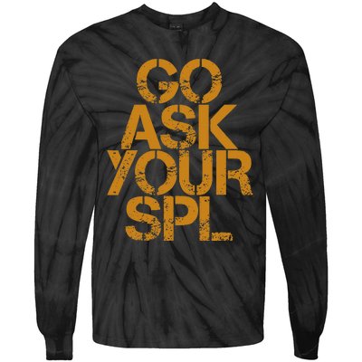 Go Ask Your Spl Tie-Dye Long Sleeve Shirt