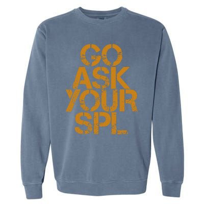 Go Ask Your Spl Garment-Dyed Sweatshirt