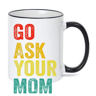 Go Ask Your Mom Husband Dad Funny 11oz Black Color Changing Mug