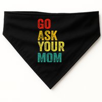 Go Ask Your Mom Husband Dad Funny USA-Made Doggie Bandana