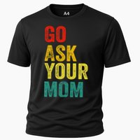 Go Ask Your Mom Husband Dad Funny Cooling Performance Crew T-Shirt