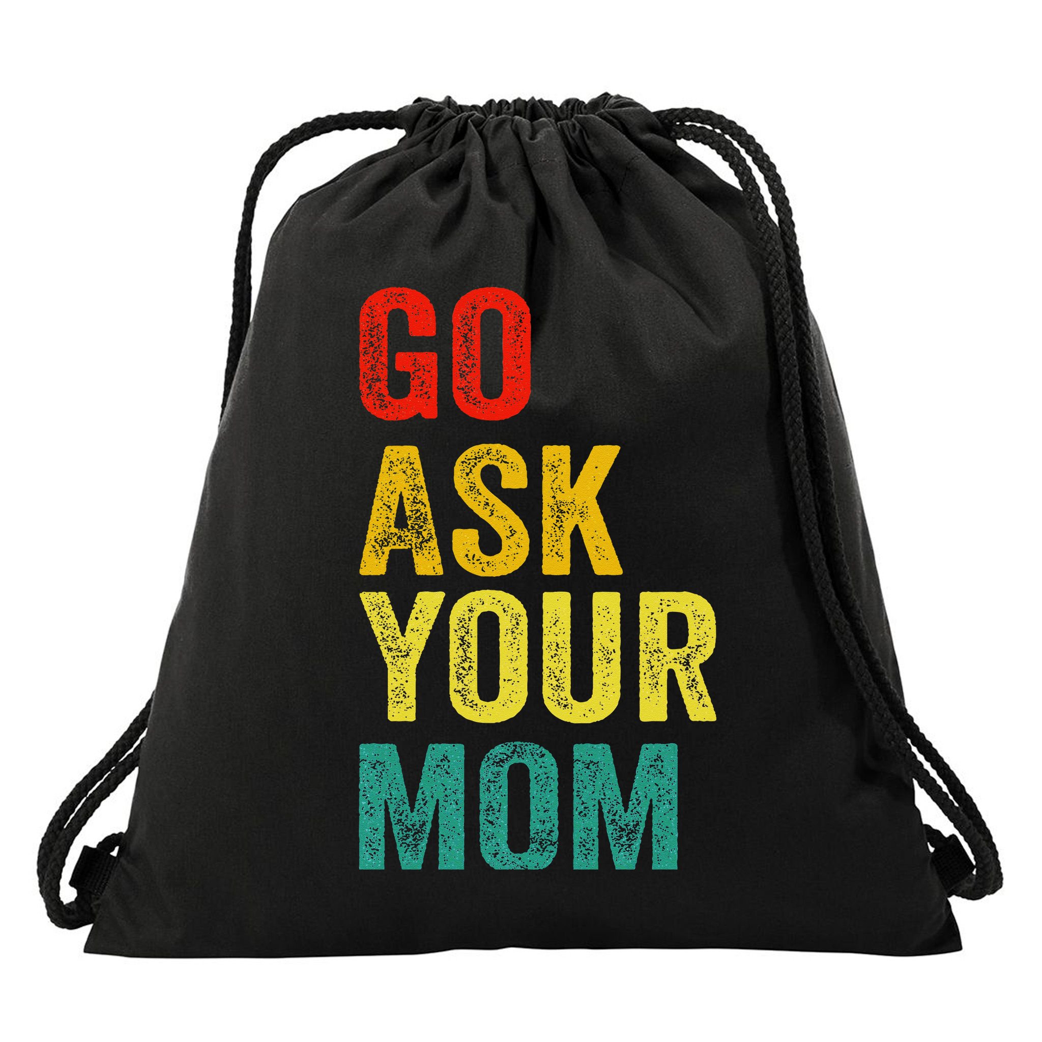 Go Ask Your Mom Husband Dad Funny Drawstring Bag