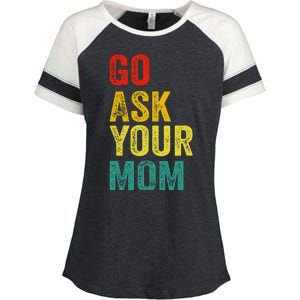 Go Ask Your Mom Husband Dad Funny Enza Ladies Jersey Colorblock Tee