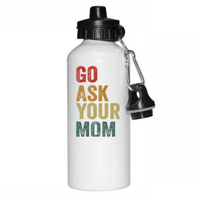 Go Ask Your Mom Husband Dad Funny Aluminum Water Bottle