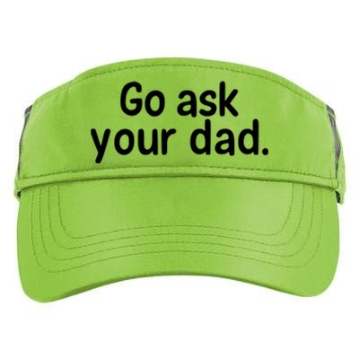 Go Ask Your Dad Mom Gift Idea Funny Mom Inspirational Great Gift Adult Drive Performance Visor