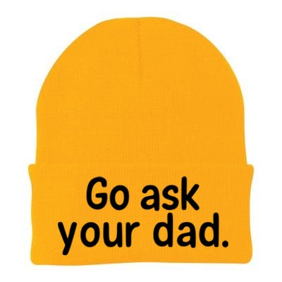 Go Ask Your Dad Mom Gift Idea Funny Mom Inspirational Great Gift Knit Cap Winter Beanie