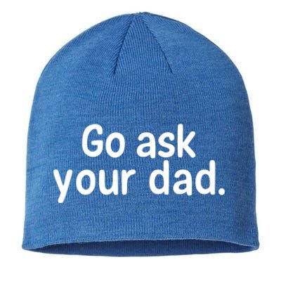 Go Ask Your Dad Mom Gift Idea Funny Mom Inspirational Great Gift Sustainable Beanie