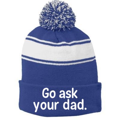 Go Ask Your Dad Mom Gift Idea Funny Mom Inspirational Great Gift Stripe Pom Pom Beanie