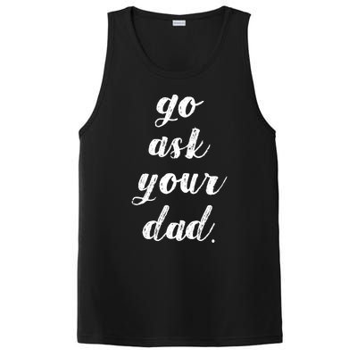 Go Ask Your Dad Cute Mothers Day Mom Gift Funny Parenting Gift PosiCharge Competitor Tank