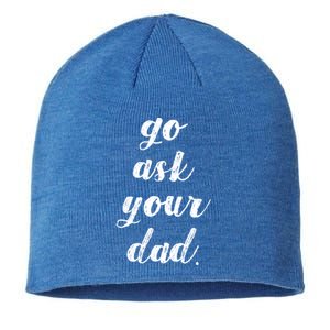 Go Ask Your Dad Cute Mothers Day Mom Gift Funny Parenting Gift Sustainable Beanie