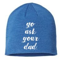 Go Ask Your Dad Cute Mothers Day Mom Gift Funny Parenting Gift Sustainable Beanie