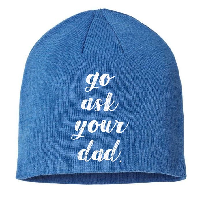 Go Ask Your Dad Cute Mothers Day Mom Gift Funny Parenting Gift Sustainable Beanie